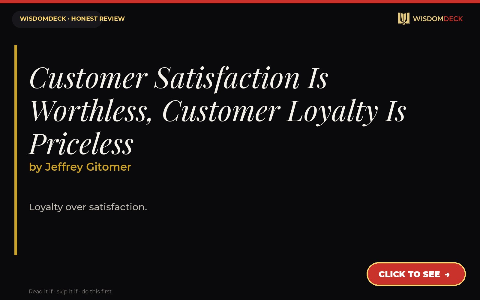 Customer Satisfaction Is Worthless, Customer Loyalty Is Priceless by Jeffrey Gitomer — WisdomDeck review