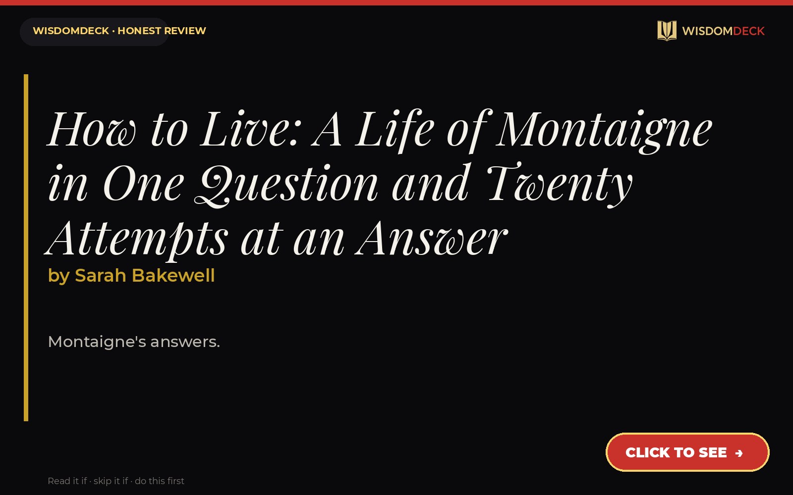 How to Live: A Life of Montaigne in One Question and Twenty Attempts at an Answer by Sarah Bakewell — WisdomDeck review