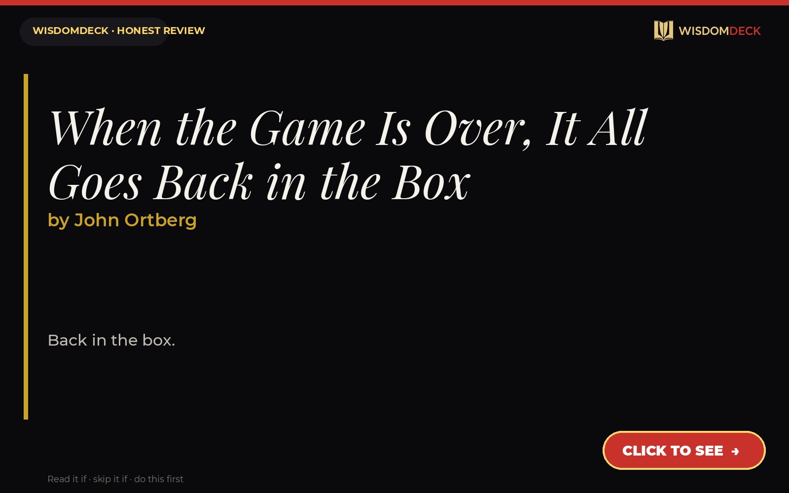 When the Game Is Over, It All Goes Back in the Box by John Ortberg — WisdomDeck review